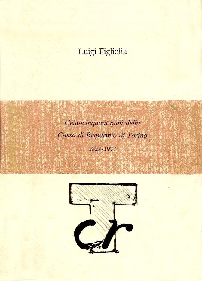 Centocinquant'anni della Cassa di Risparmio di Torino. 1827-1977