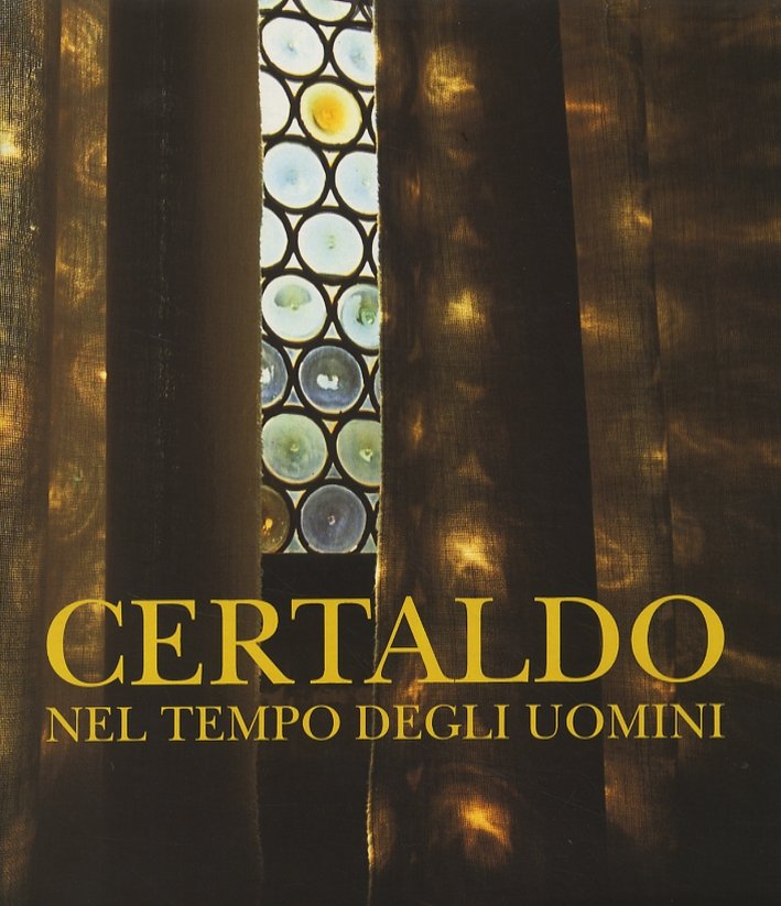 Certaldo nel tempo degli uomini, Firenze, Il Candelaio Edizioni, 2005