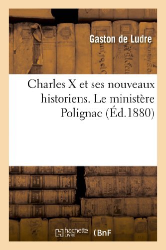 Charles X Et Ses Nouveaux Historiens. Le Ministere Polignac | Immagine principale