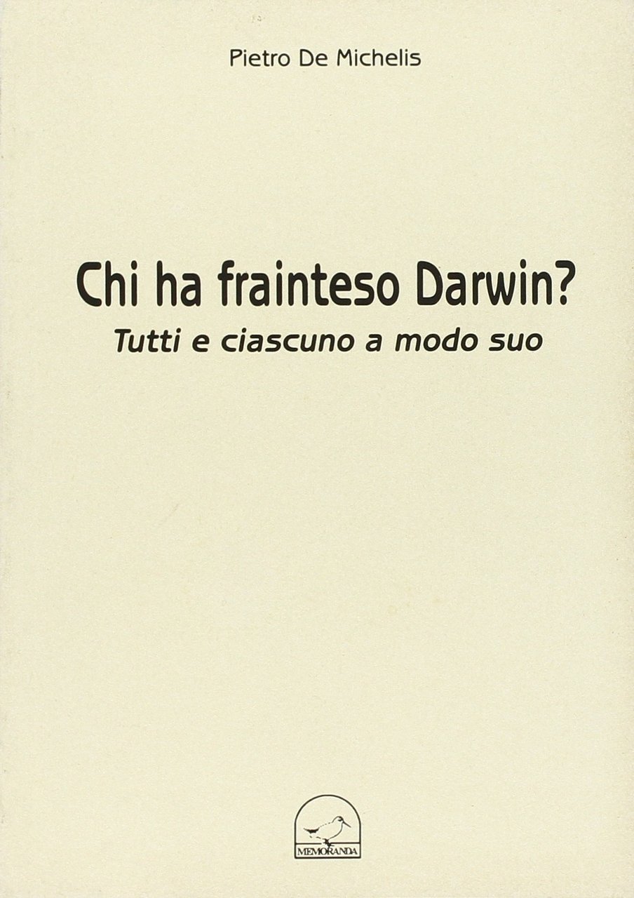 Chi ha frainteso Darwin? Tutti e ciascuno a modo suo