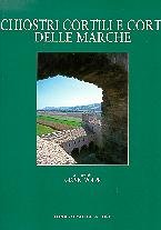 Chiostri, cortili e corti delle Marche. Ediz. illustrata