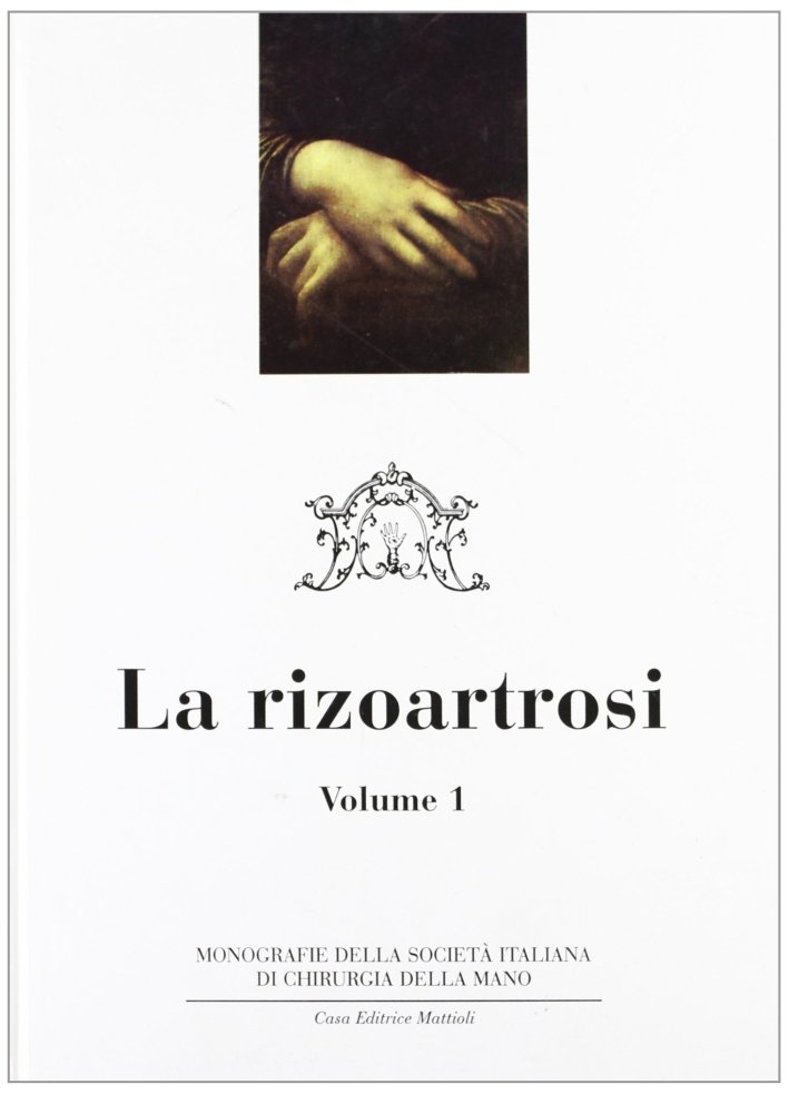Chirurgia della Mano e dell'Arto Superiore. Vol. 1: la Rizoartrosi
