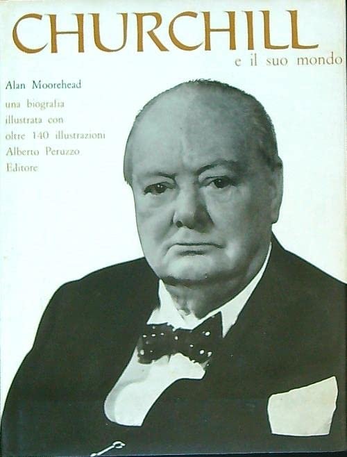 Churchill e il Suo Mondo, Mestrino, Peruzzo Editore, 1965