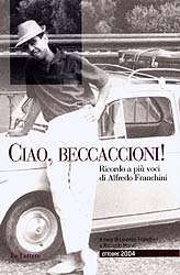 Ciao, beccaccioni. Ricordo a più voci di Alfredo Franchini