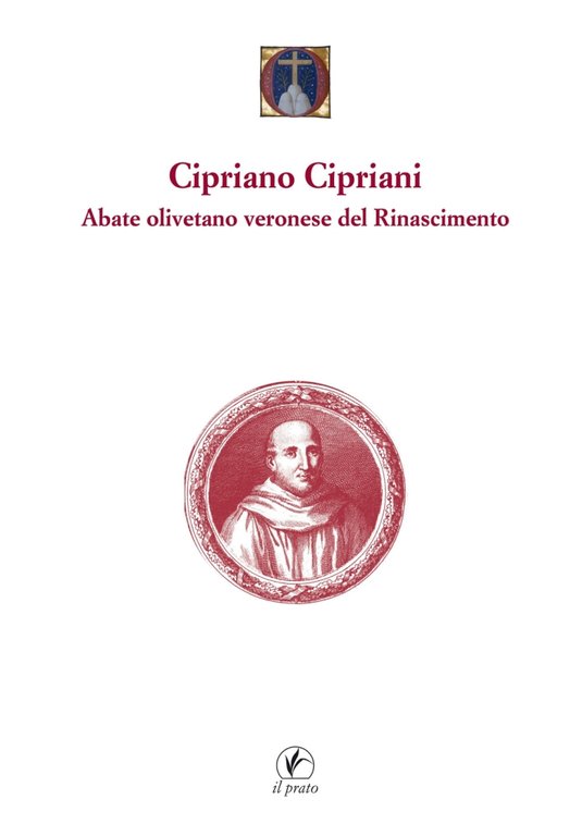 Cipriano Cipriani. Abate Olivetano Veronese del Rinascimento