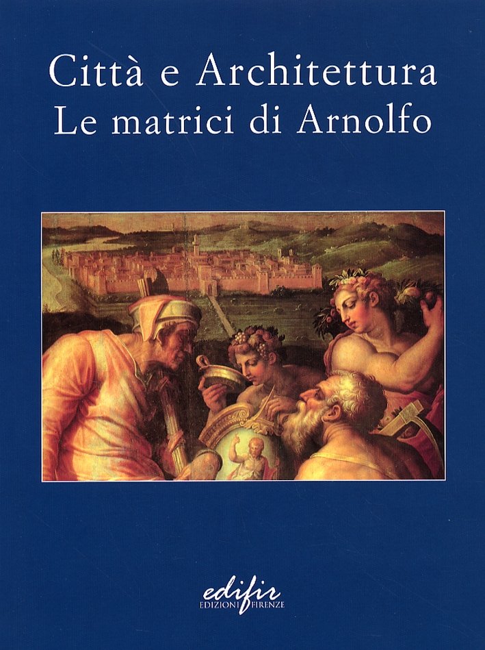 Città e architettura. Le matrici di Arnolfo