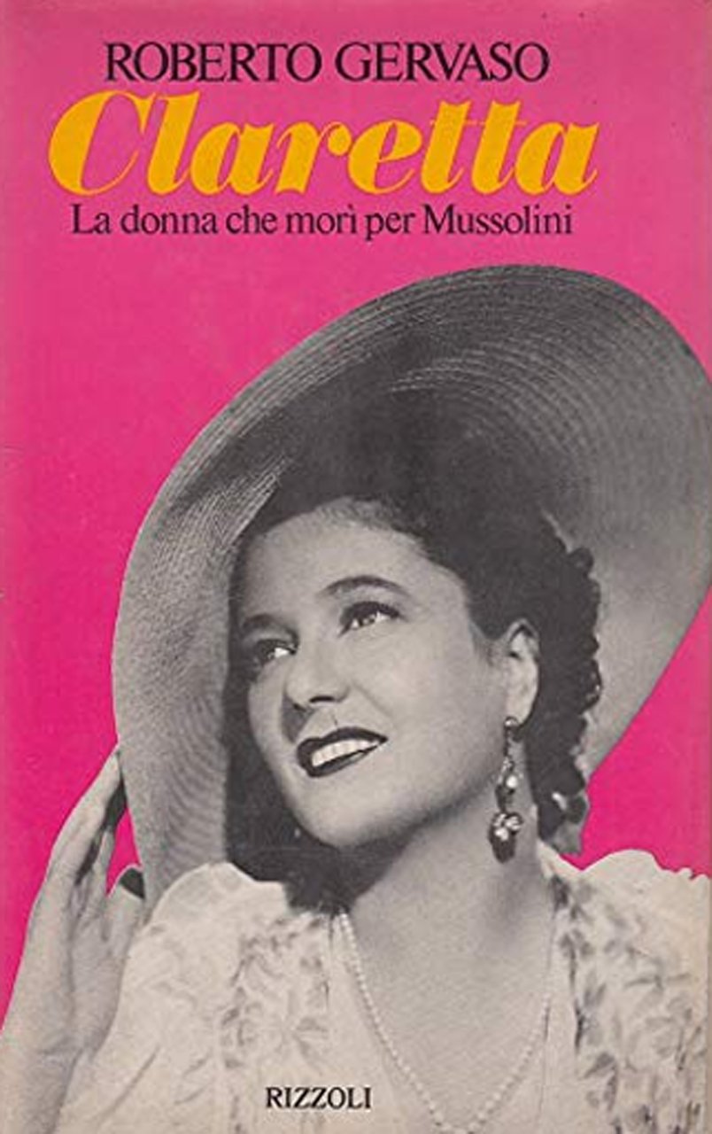 Claretta. La donna che morì per Mussolini
