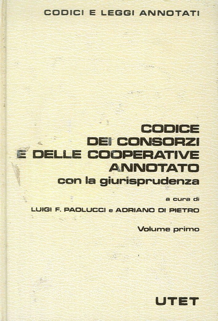 Codice dei consorzi e delle cooperative annotato con la giurisprudenza, …