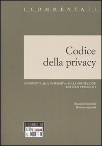 Codice della privacy. Commento alla normativa sulla protezione dei dati …