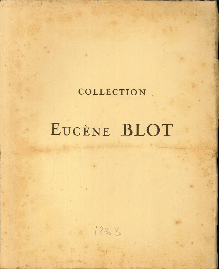 Collection Eugene Blot. Catalogue des Tableaux Modernes. Aquarelles, Pastels, Dessins