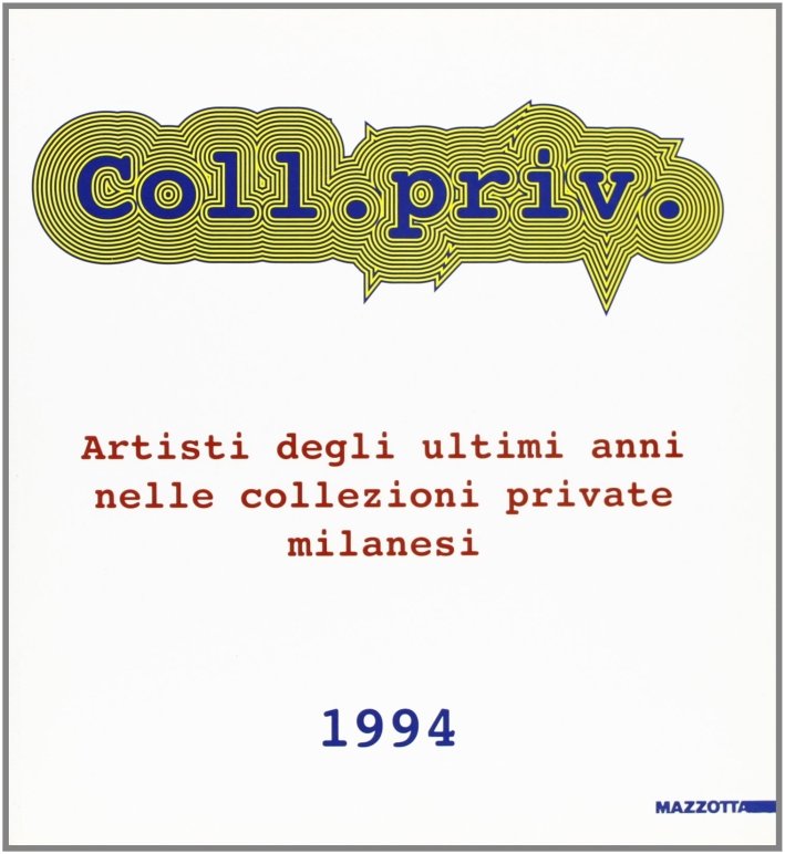 Collezione privata. Artisti degli ultimi anni nelle collezioni private milanesi