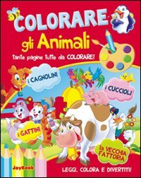 Colorare gli animali. Ediz. illustrata, Santarcangelo di Romagna, Joybook, 2011