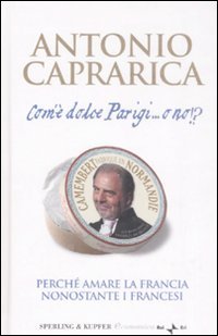 Com'è dolce Parigi... o no!?, Milano, Sperling & Kupfer, 2008