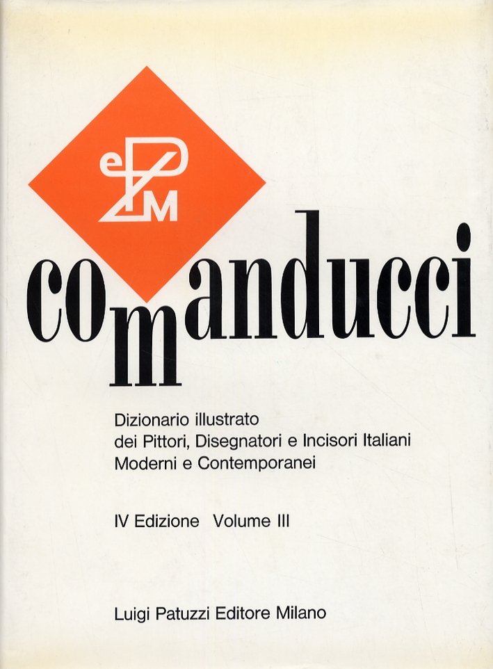 Comanducci. Dizionario illustrato dei Pittori, Disegnatori e Incisori Italiani Moderni …