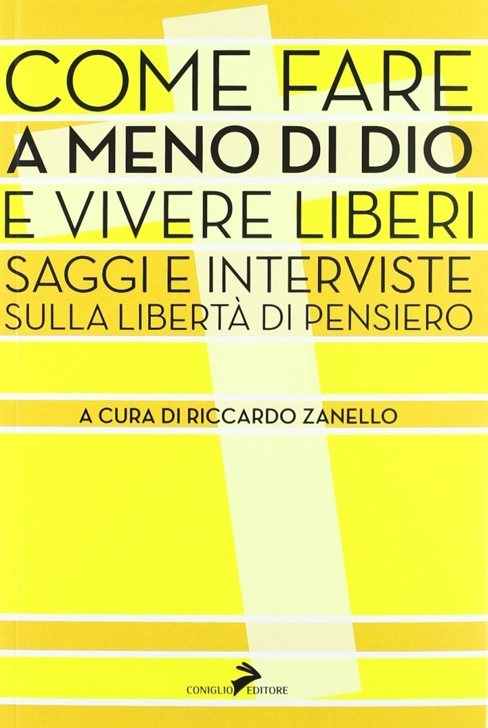 Come fare a meno di Dio e vivere liberi. Saggi …