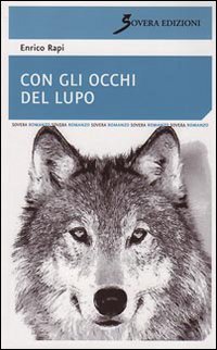 Con gli Occhi del Lupo, Roma, Sovera Edizioni, 2009