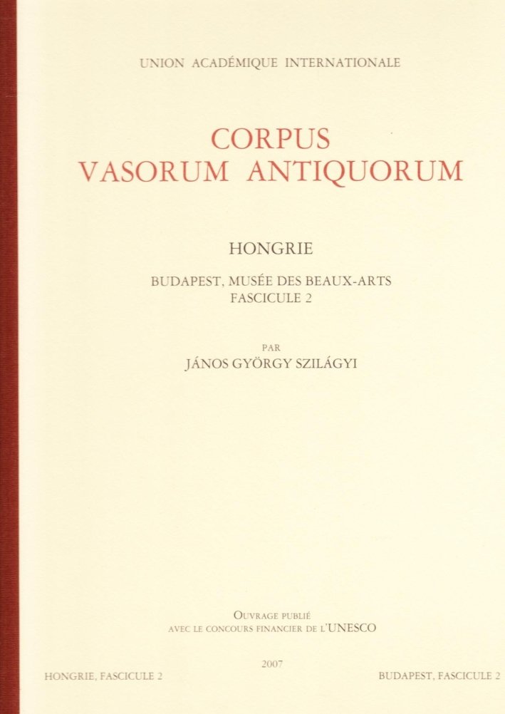 Corpus Vasorum Antiquorum. Hongrie. Vol. 2: Budapest. Musée des Beaux-Arts