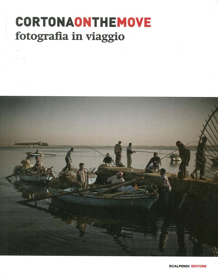 Cortona on the Move. Fotografia in Viaggio. 2015