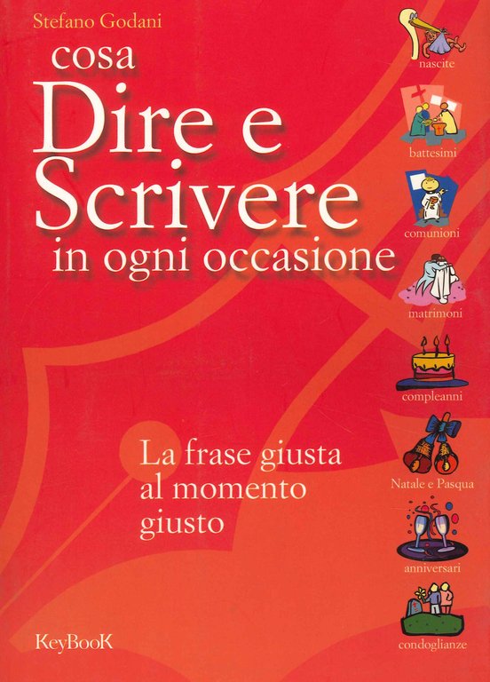 Cosa dire e scrivere in ogni occasione. La frase giusta …