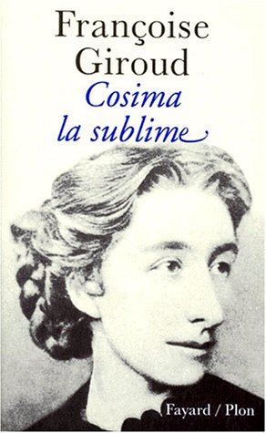 Cosima la sublime, Paris, Editions Fayard, 1996