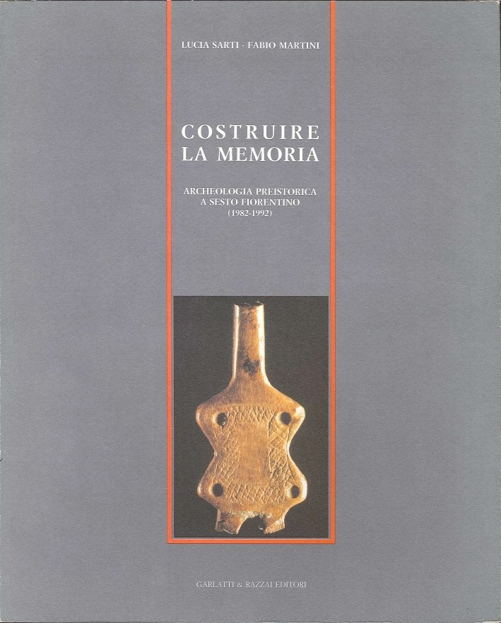 Costruire la memoria. Archeologia preistorica a Sesto Fiorentino (1982-1992)