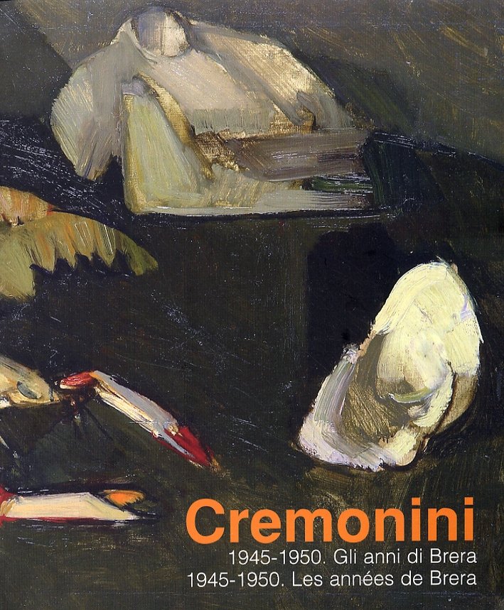 Cremonini. 1945-1950. gli Anni di Brerales Années De Brera