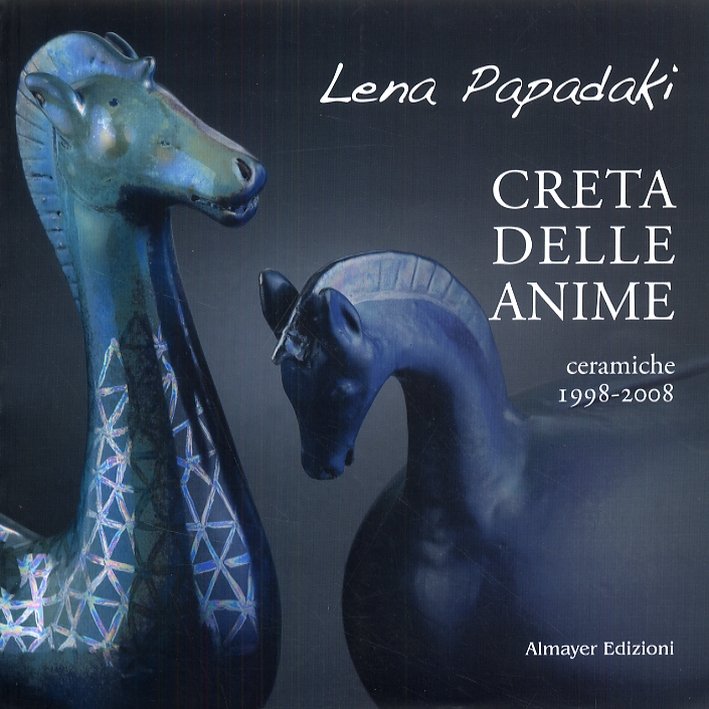 Creta delle anime. Ceramiche 1998-2008