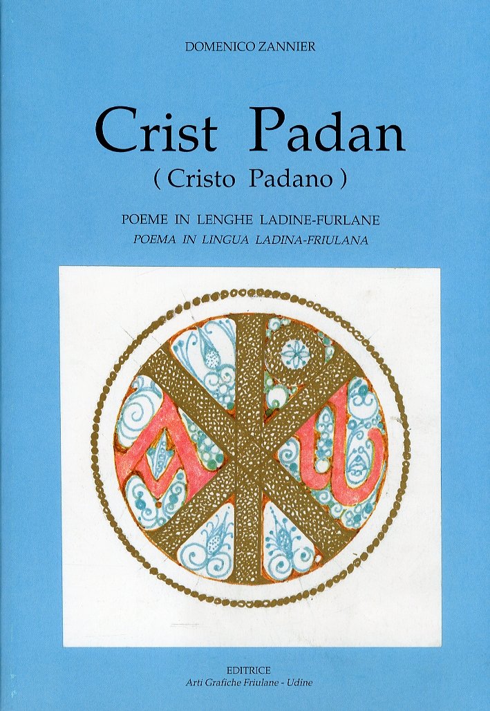 Crist Padan. Cristo Padano. Poema in lingua ladina-friulana