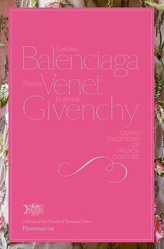 Cristobal Balenciaga, Philippe Venet, Hubert de Givenchy: grand traditions in …