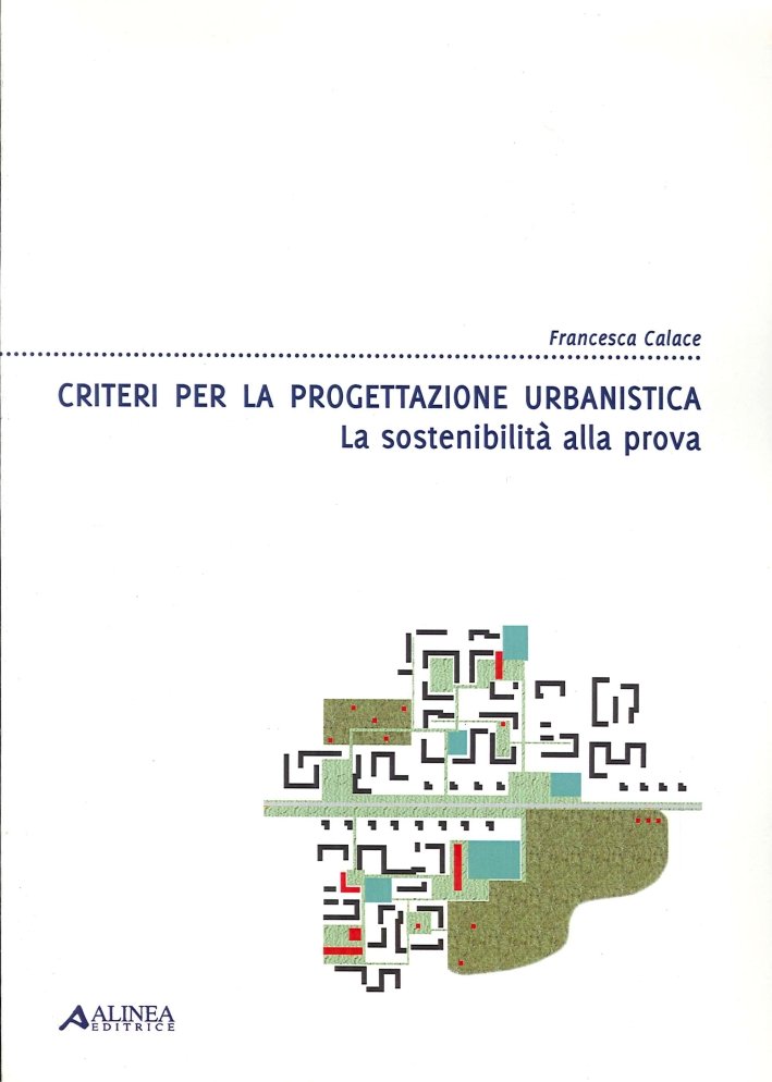 Criteri per la Progettazione Urbanistica. La Sostenibilità alla Prova, Firenze, …