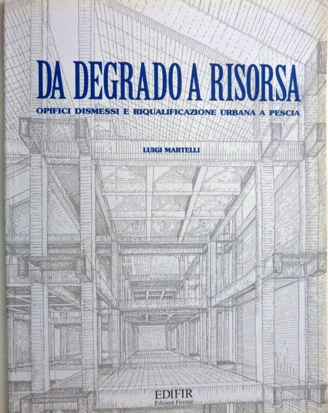 Da degrado a risorsa. Opifici dismessi e riqualificazione urbana a …