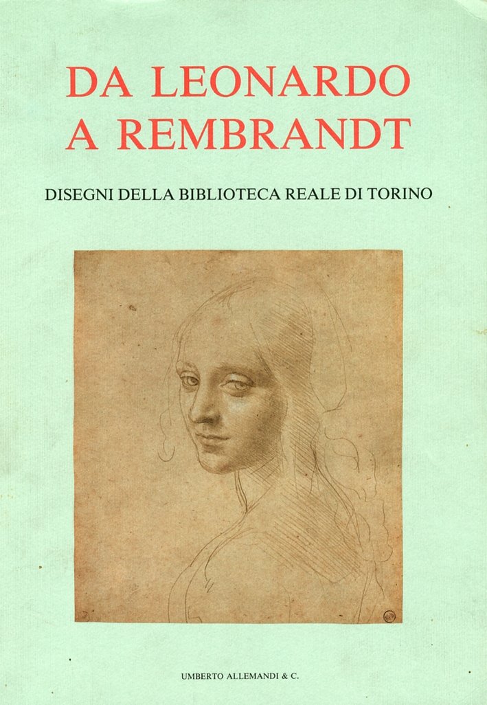 Da Leonardo a Rembrandt. Disegni della Biblioteca Reale di Torino