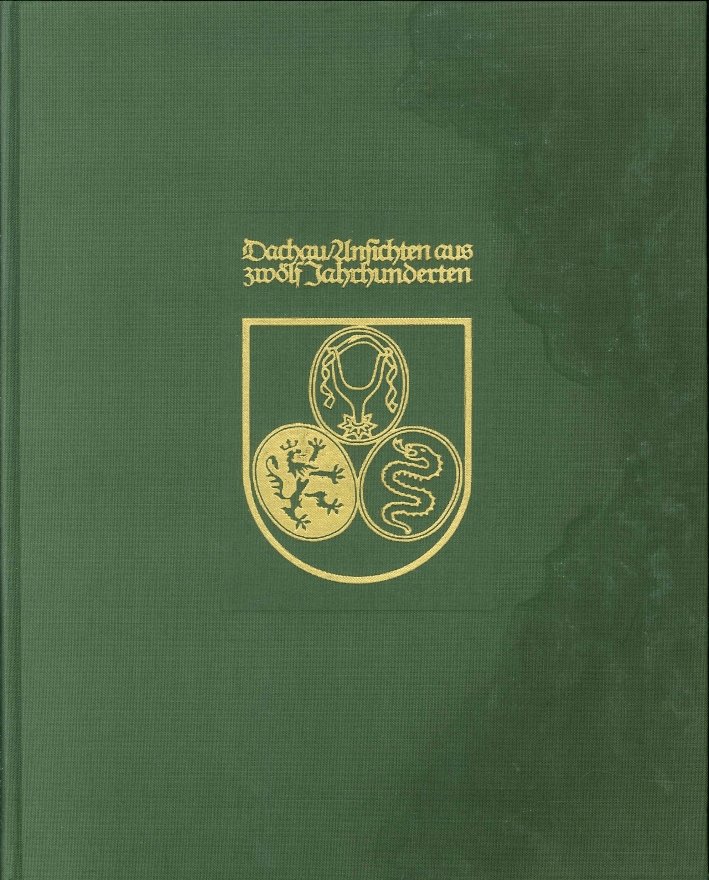 Dachau. Ansichten Und Zeugnisse Aus Zwolf Jahrhunderten. Nachtrag Zur Trilogie