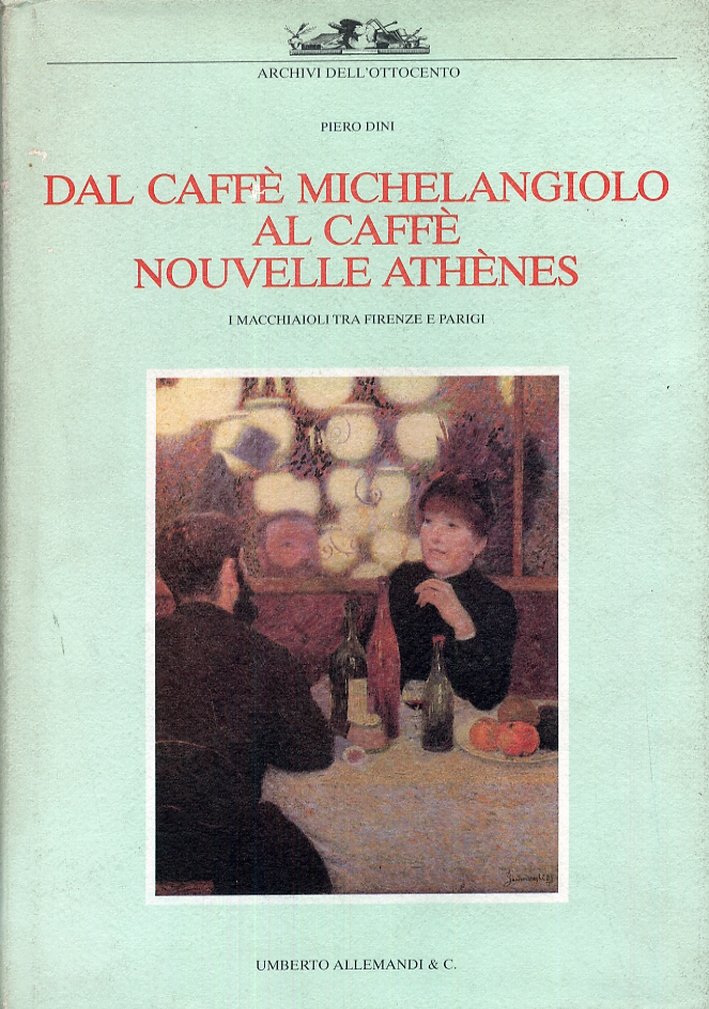 Dal Caffè Michelangiolo al Caffè Nouvelle Athènes. I macchiaioli tra …