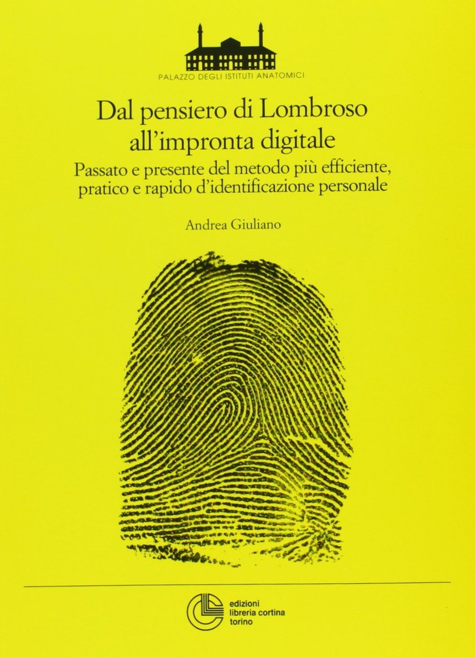Dal pensiero di Lombroso all'impronta digitale. Passato e presente del …