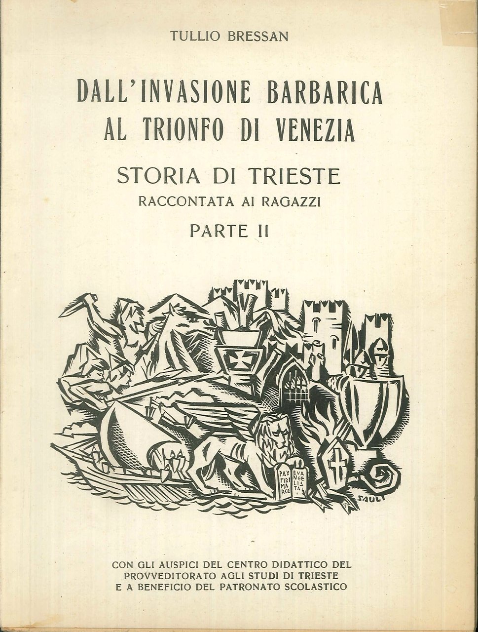 Dall'invasione barbarica al trionfo di Venezia. Storia di Trieste raccontata …