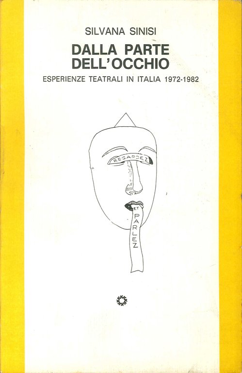 Dalla parte dell'occhio. Esperienze teatrali in Italia 1972-1982