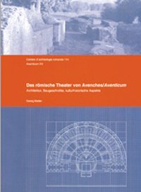 Das roemische Theater von Avenches/Aventicum. Architektur, Baugeschichte, kulturhistorische Aspekte | Immagine principale
