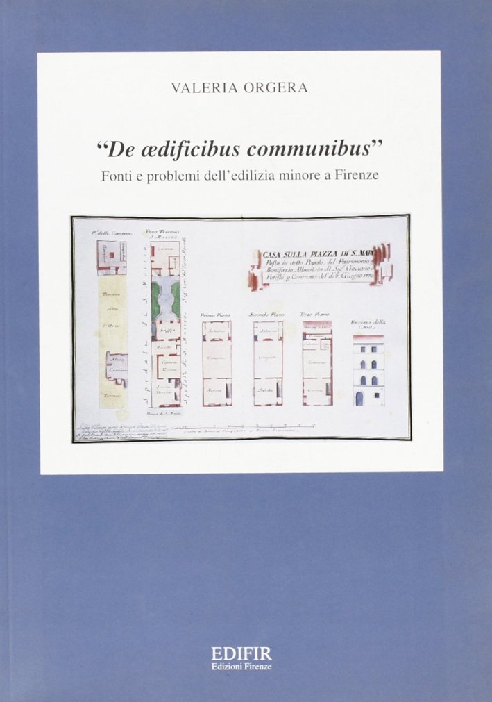 "De Aedificibus Communibus". Fonti e problemi dell'edilizia minore a Firenze