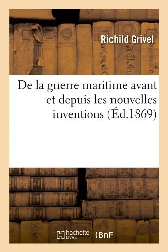 De la Guerre Maritime Avant et Depuis les Nouvelles Inventions …