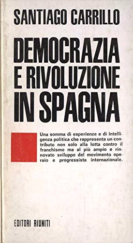 Democrazia e Rivoluzione in Spagna, Roma, Editori Riuniti, 1968