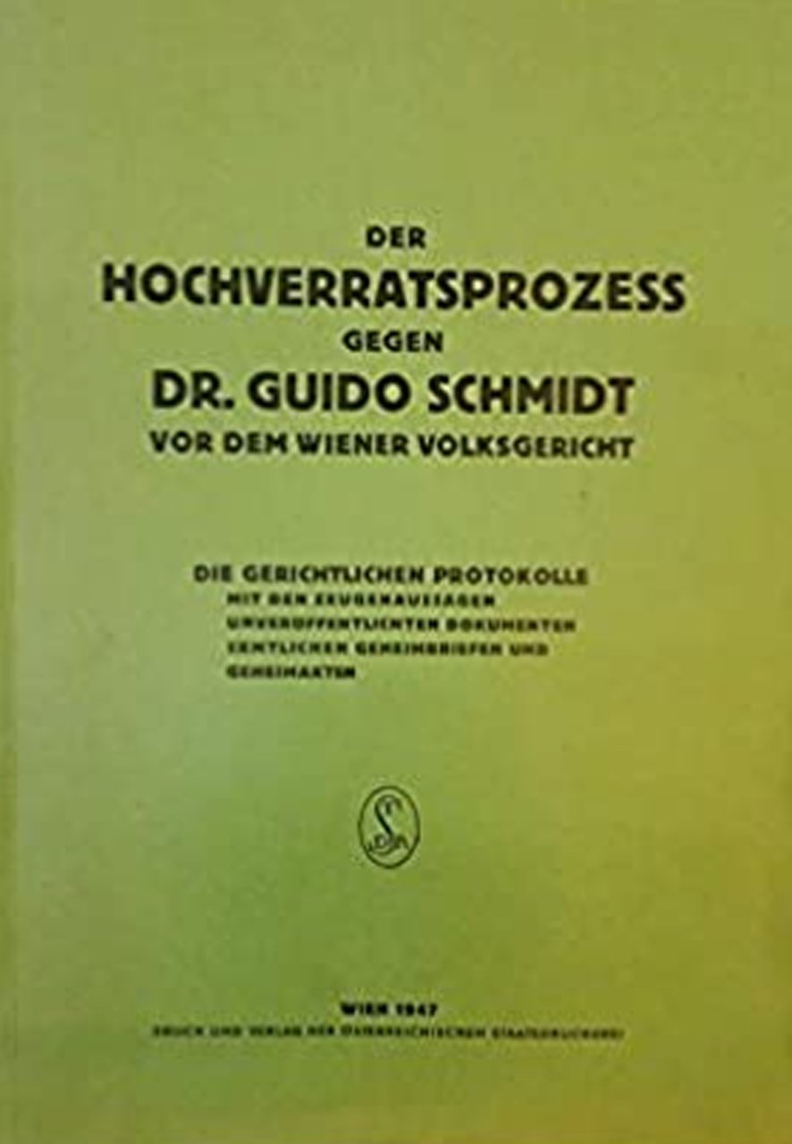 Der Hochverratsprozes Gegen Dr. Guido Schmidt, Muchen, Verlag Herold Druck, …