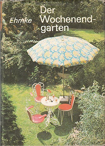Der Wochenendgarten, Berlino, VEB Deutscher Landwirtschaftsverlag, 1974