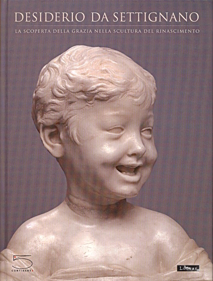 Desiderio Da Settignano. La Scoperta della Grazia nella Scultura del …