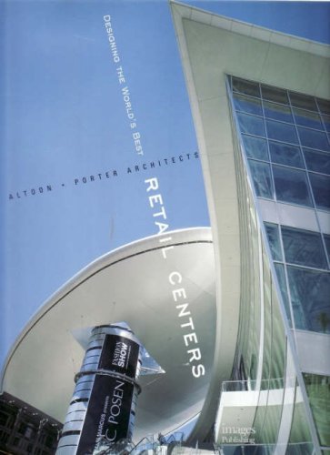 Designing the World'S Best Retail Centers: Altoon & Porter Architects