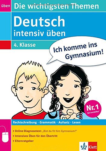 Deutsch Intensiv Üben 4. Schuljahr: Die Wichtigsten Themen