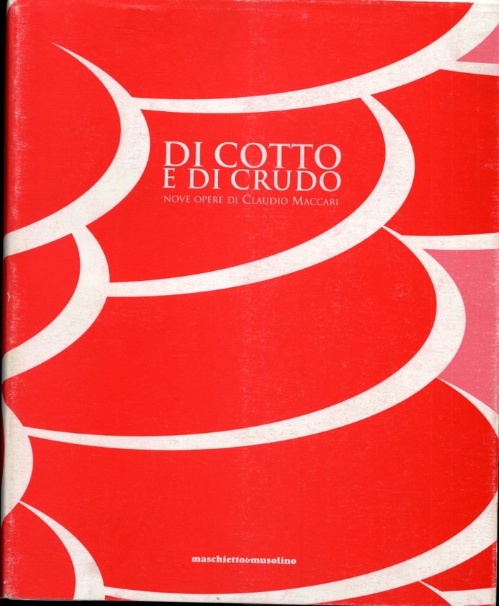Di cotto e di crudo. Nove opere di Claudio Maccari