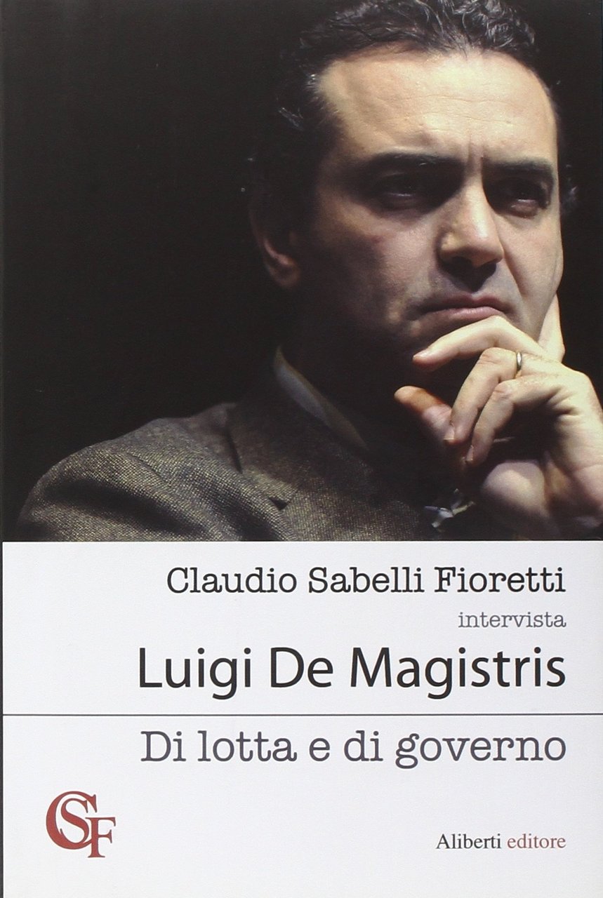 Di lotta e di governo, Reggio Emilia, Aliberti Edizioni, 2011
