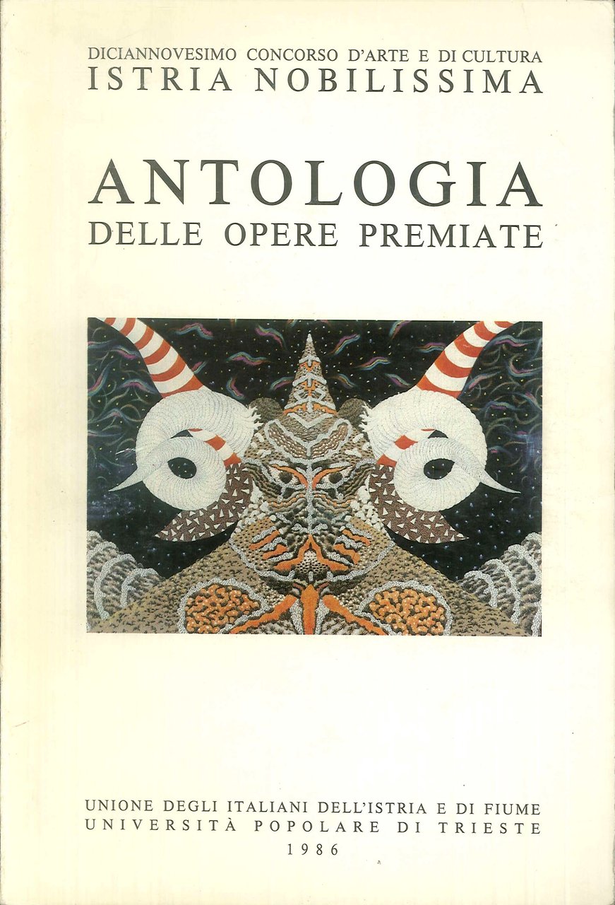 Diciannovesimo concorso d'arte e di cultura "Istria Nobilissima". Antologia delle …