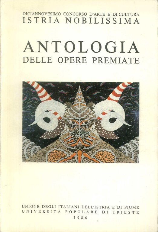Diciannovesimo concorso d'arte e di cultura "Istria Nobilissima". Antologia delle opere premiate.